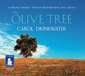 The olive tree : a personal journey through Mediterranean olive groves cover image