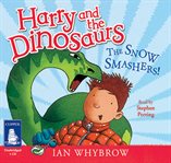 Harry and the dinosaurs. The snow smashers! cover image