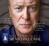 Sir Michael Caine : the biography cover image