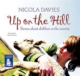 Up on the hill : three stories about children in the country cover image