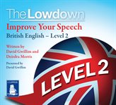 The lowdown: improve your speech - british english level 2 cover image