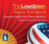 The lowdown: improve your speech - american english for chinese speakers cover image