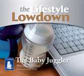 The lifestyle lowdown: the baby juggler cover image
