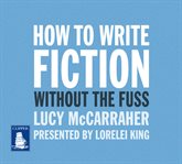 How to write fiction without the fuss cover image
