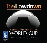 The lowdown : a short history of the World Cup cover image