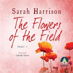The flowers of the field - part one cover image
