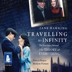 Travelling to infinity : the true story behind The theory of everything cover image