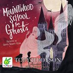 Mountwood School for Ghosts cover image