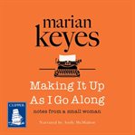 Making it up as I go along cover image