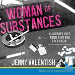 Woman of substances : a journey into addiction and treatment cover image