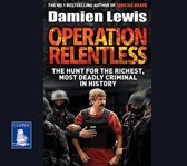 Operation Relentless : the world's most-wanted criminal, the elite forces hunt to catch him cover image