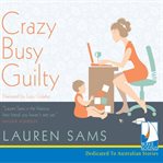 Crazy, busy, guilty cover image