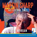 Martin Sharp : his life and times cover image