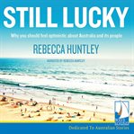 Still lucky : why you should feel optimistic about Australia and its people cover image