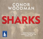 Sharks : investigating the criminal heart of the global city cover image