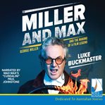 Miller and Max : George Miller and the making of a film legend cover image