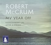 My year off : rediscovering life after stroke cover image
