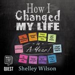 How I changed my life in a year : one woman's mission to lose weight, get fit, beat her demons and find happiness in twelve easy steps! cover image
