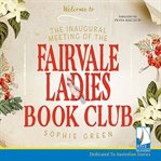 The Inaugural Meeting of the Fairvale Ladies Bookclub cover image