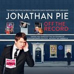 Jonathan pie. Off the Record cover image