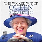 The wicked wit of Queen Elizabeth II cover image