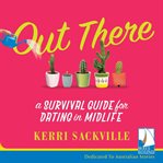 Out there : a survival guide for dating in midlife cover image