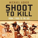 Shoot to kill : a soldier's journey through violence cover image
