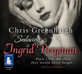 Seducing Ingrid Bergman cover image