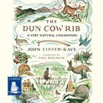 The dun cow rib : a very natural childhood cover image
