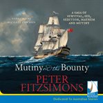Mutiny on the Bounty : a saga of survival, sex, sedition, mayhem and mutiny cover image