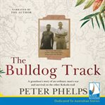 The bulldog track : a grandson's story of an ordinary man's war and survival on the other Kokoda trail cover image