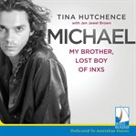 Michael : my brother, lost boy of INXS cover image