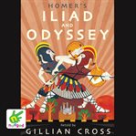 Homer's iliad and the odyssey. Two of the Greatest Stories Ever Told cover image