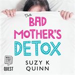 The bad mother's detox cover image