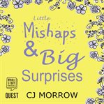 Little mishaps and big surprises cover image
