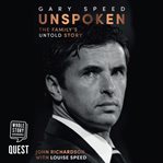 Gary Speed : unspoken : the family's untold story cover image
