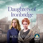 The daughters of Ironbridge cover image