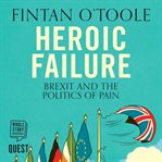 Heroic failure : Brexit and the politics of pain cover image