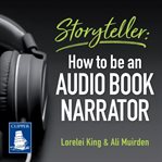 Storyteller : how to be an audio book narrator cover image