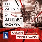 The wolves of Leninsky Prospekt cover image