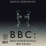 BBC--Brainwashing Britain cover image