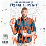 Do you know what? : life according to Freddie Flintoff cover image