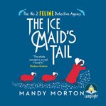 The Ice Maid's Tail : No. 2 Feline Detective Agency Series, Book 8 cover image