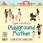 Year in the life of a playground mother cover image