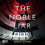 The noble liar cover image