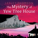 The Mystery of Yew Tree House : Detective's Daughter cover image
