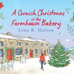 A Cornish Christmas at the Farmhouse Bakery : Cornish Farm cover image