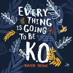 Everything is going to be K.O. : an illustrated memoir of living with specific learning difficulties cover image