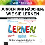 Jungen und Mädchen - Wie sie lernen : Welche Unterschiede Im Lernstil Sie Kennen Müssen cover image