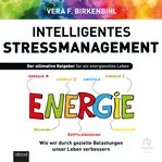 Intelligentes Stress-Management : Der Ultimative Ratgeber Für Ein Energievolles Leben cover image